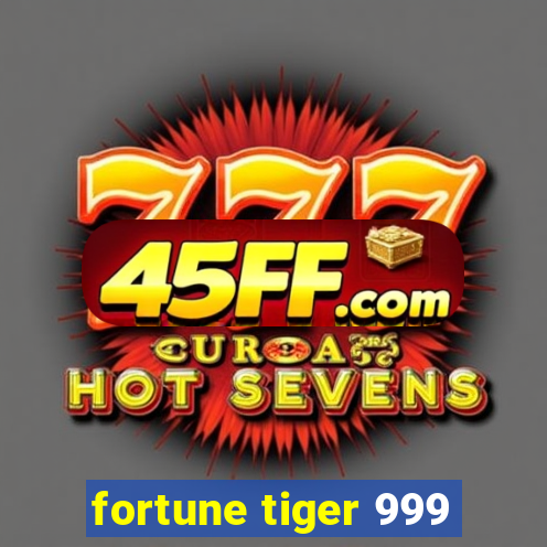 fortune tiger 999
